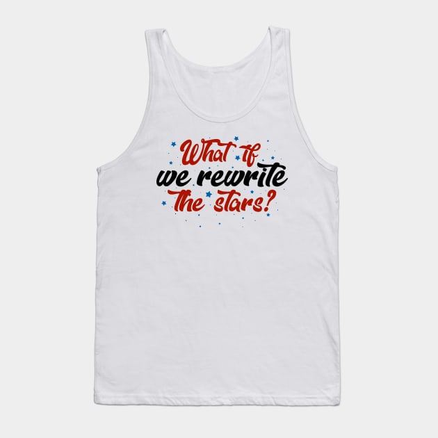 What if we rewrite the stars? Tank Top by KsuAnn